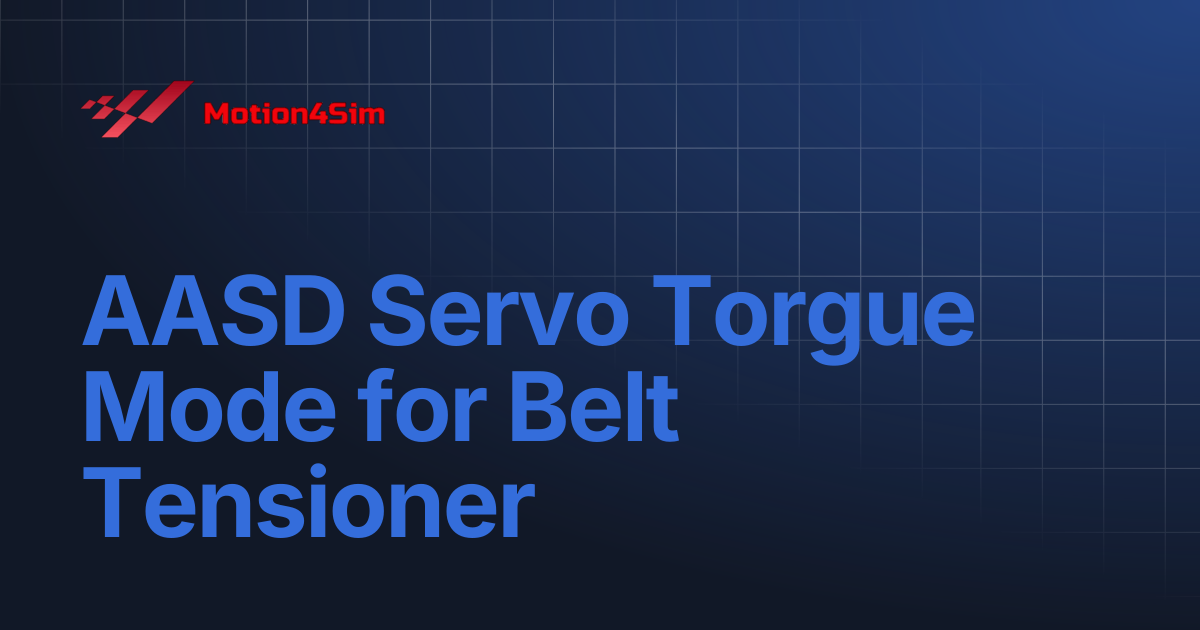 NEW! AASD Servo Torgue Mode for Belt Tensioner | Motion4Sim Controller